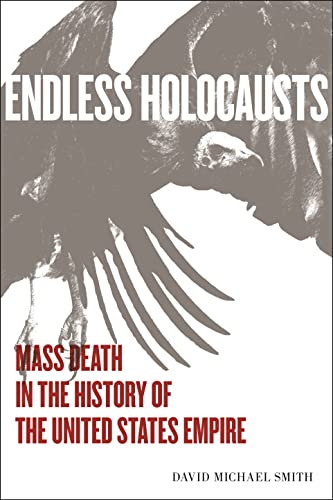 Endless Holocausts: Mass Death in the History of the United States Empire von Monthly Review Press,U.S.